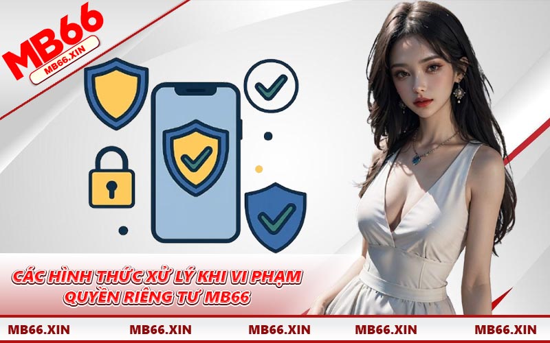 Các hình thức xử lý khi vi phạm quyền riêng tư MB66