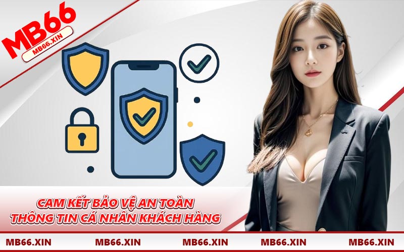 Cam kết bảo vệ an toàn thông tin cá nhân khách hàng