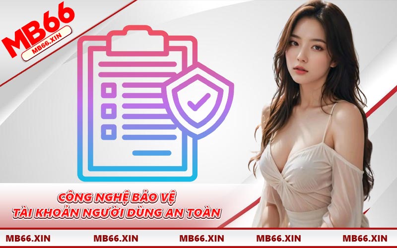 Công nghệ bảo vệ tài khoản người dùng an toàn