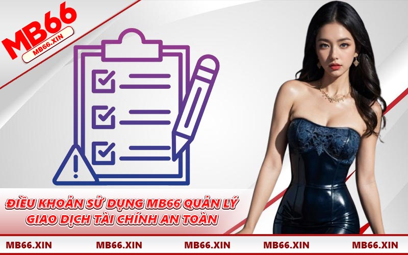 Điều khoản sử dụng MB66 quản lý giao dịch tài chính an toàn