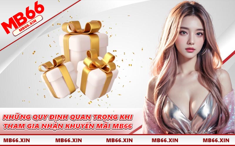 Những quy định quan trọng khi tham gia nhận khuyến mãi MB66