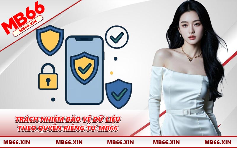 Trách nhiệm bảo vệ dữ liệu theo quyền riêng tư MB66