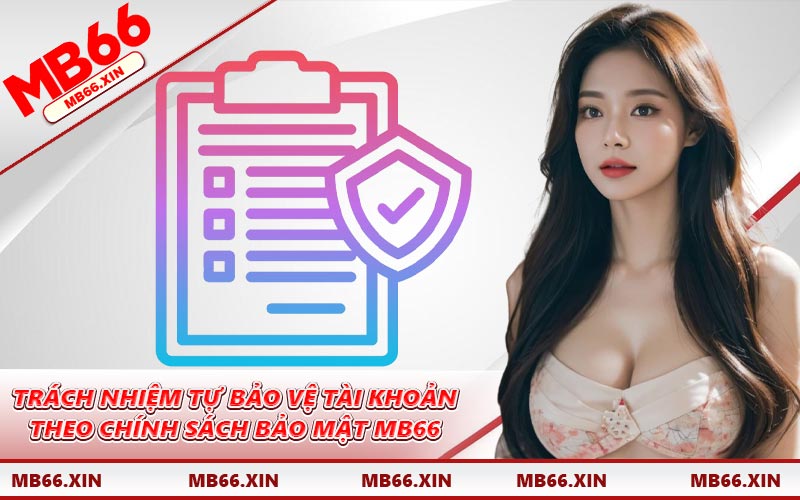 Trách nhiệm tự bảo vệ tài khoản theo chính sách bảo mật MB66
